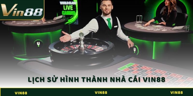 Lịch sử hình thành và phát triển của Vin88 