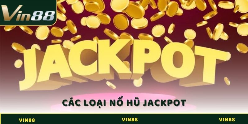 Tìm hiểu về các loại nổ hũ Jackpot